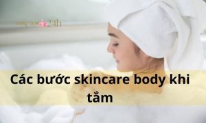 Các bước skincare body khi tắm