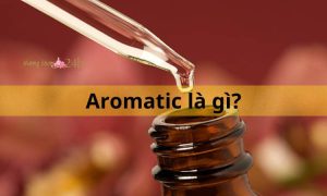 Aromatic là gì?