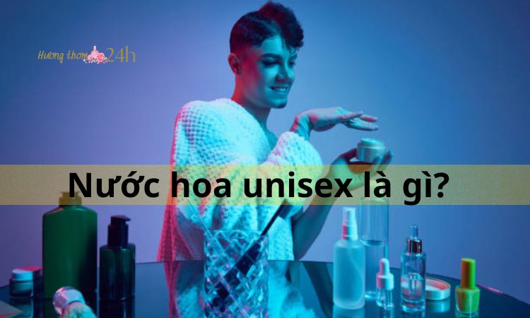 Nước hoa unisex là gì?