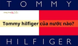 Tommy hilfiger của nước nào?