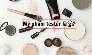 Mỹ phẩm tester là gì?